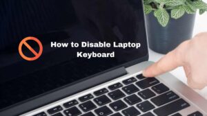 How to Disable Laptop Keyboard